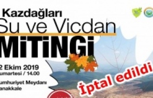 “Kaz Dağları Su ve Vicdan Mitingi” iptal edildi