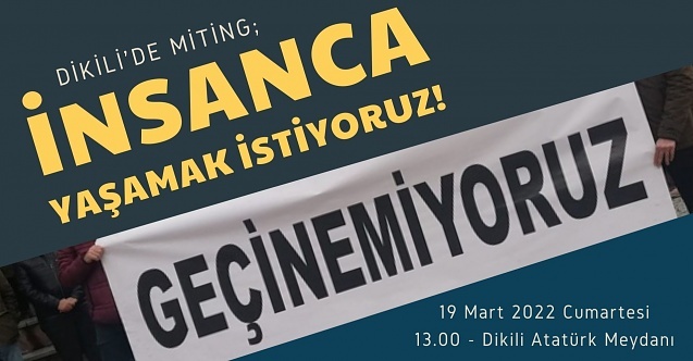 Dikili#039;de mitinge çağrı; quot;Geçinemiyoruzquot;